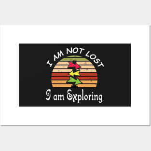 I am Not Lost I am Exploring - Funy Gift For Adventers Posters and Art